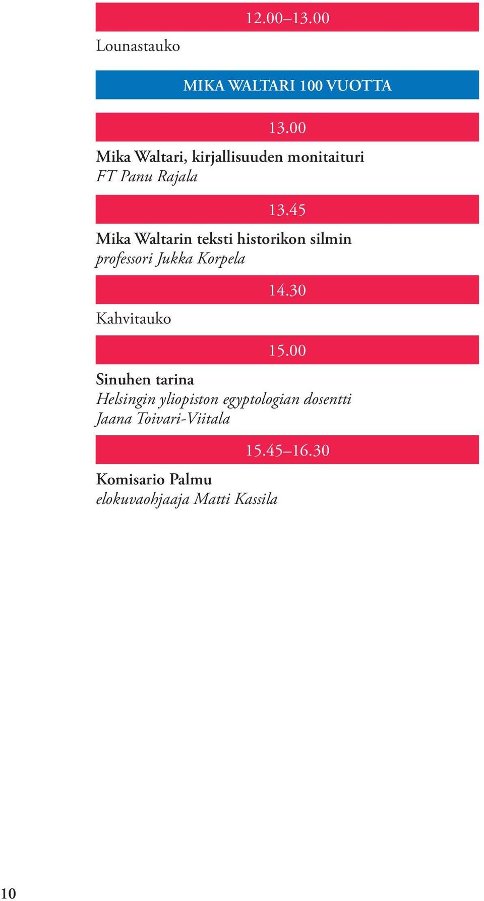 45 Mika Waltarin teksti historikon silmin professori Jukka Korpela Kahvitauko 14.