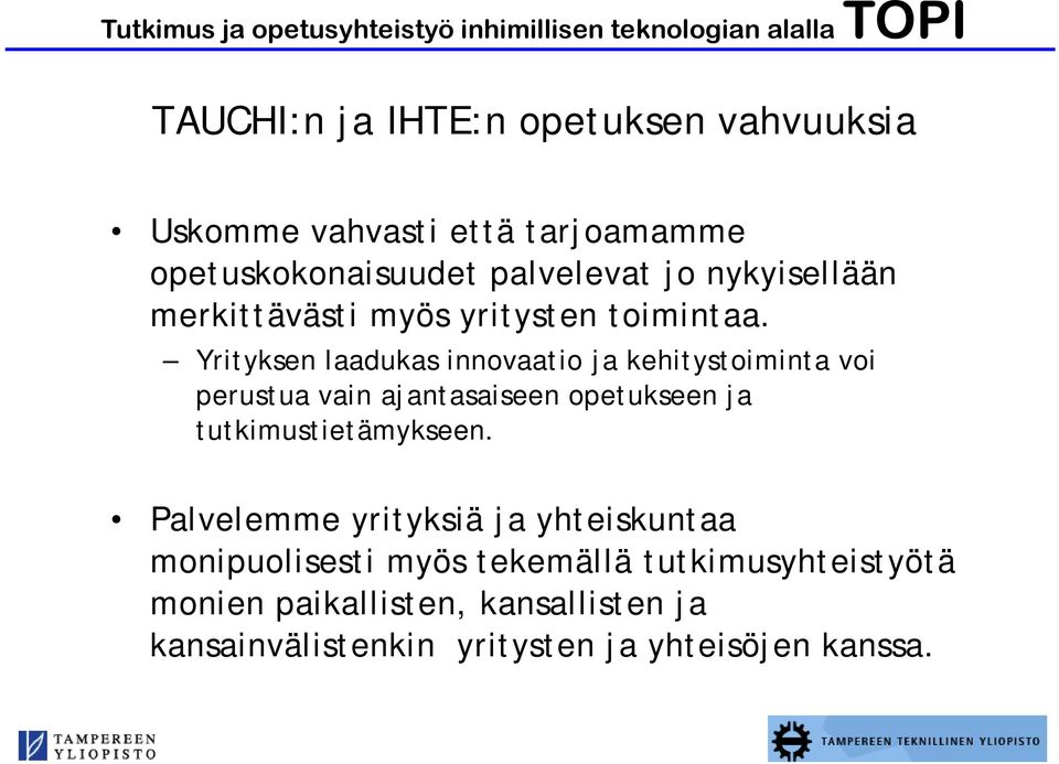 Yrityksen laadukas innovaatio ja kehitystoiminta voi perustua vain ajantasaiseen opetukseen ja