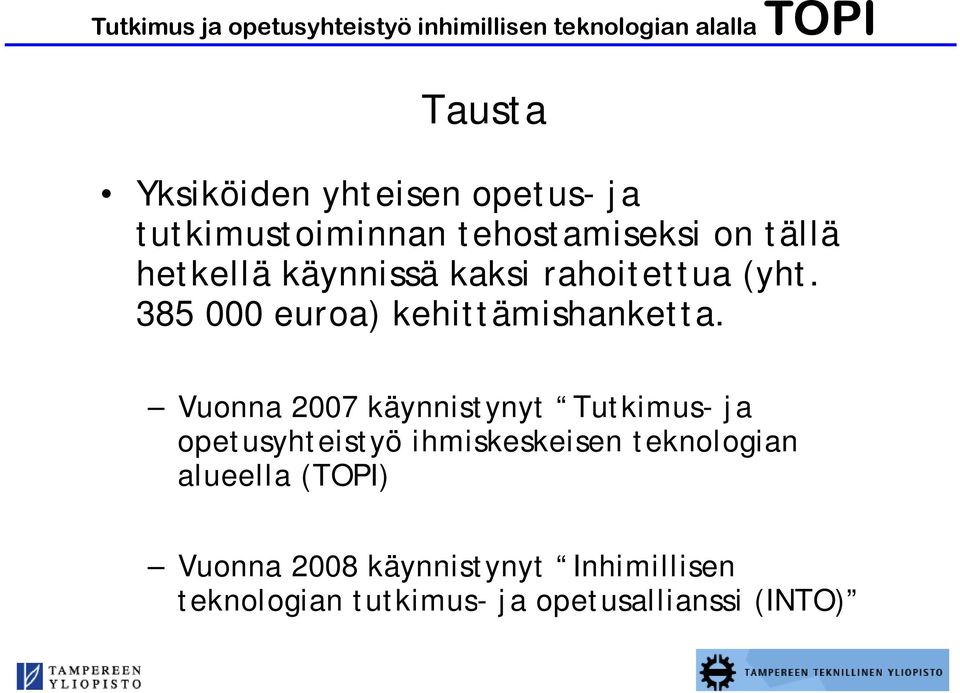 Vuonna 2007 käynnistynyt Tutkimus- ja opetusyhteistyö ihmiskeskeisen i k i teknologian