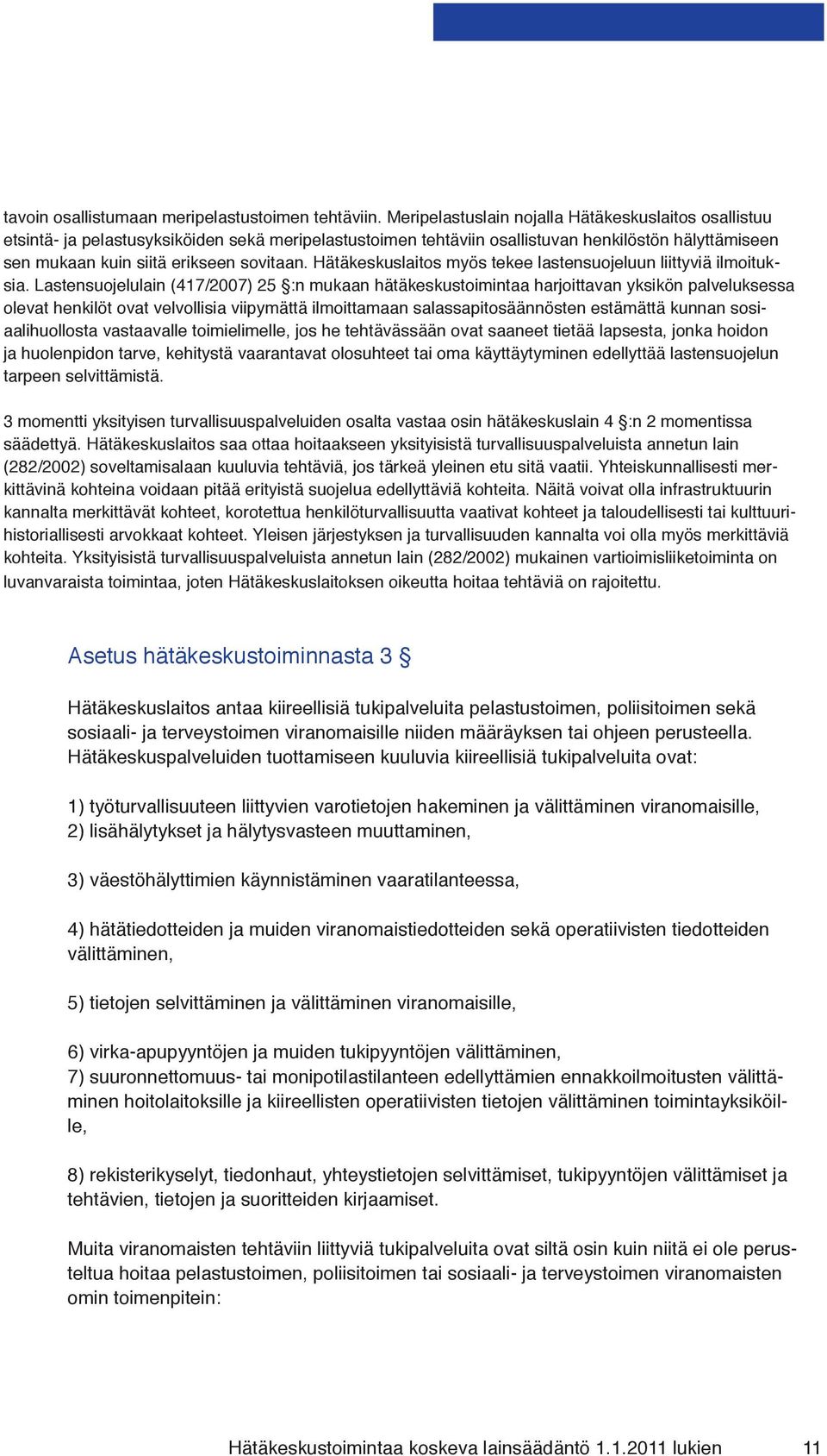 Hätäkeskuslaitos myös tekee lastensuojeluun liittyviä ilmoituksia.