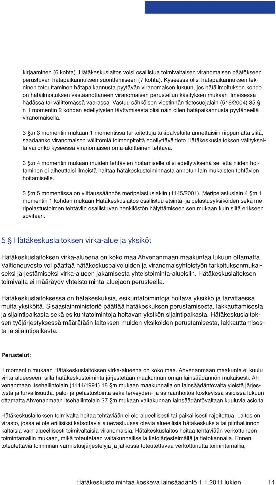 mukaan ilmeisessä hädässä tai välittömässä vaarassa.
