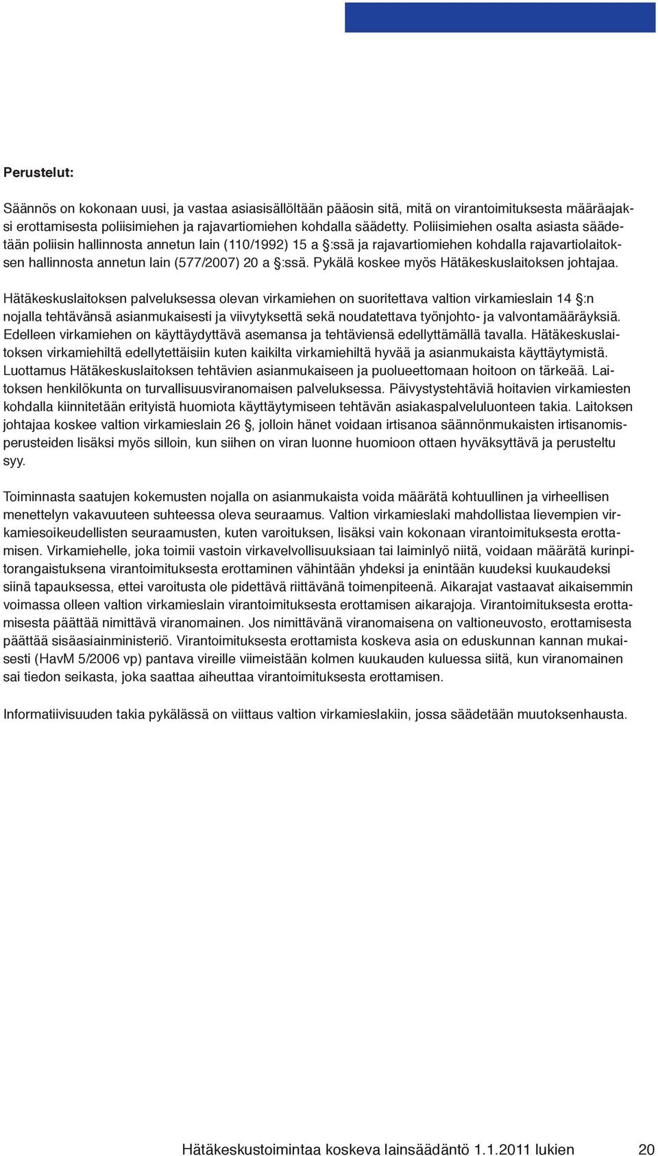 Pykälä koskee myös Hätäkeskuslaitoksen johtajaa.