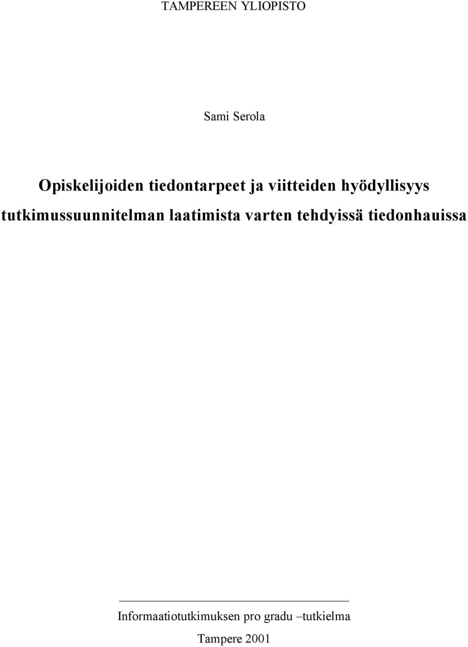 tutkimussuunnitelman laatimista varten tehdyissä