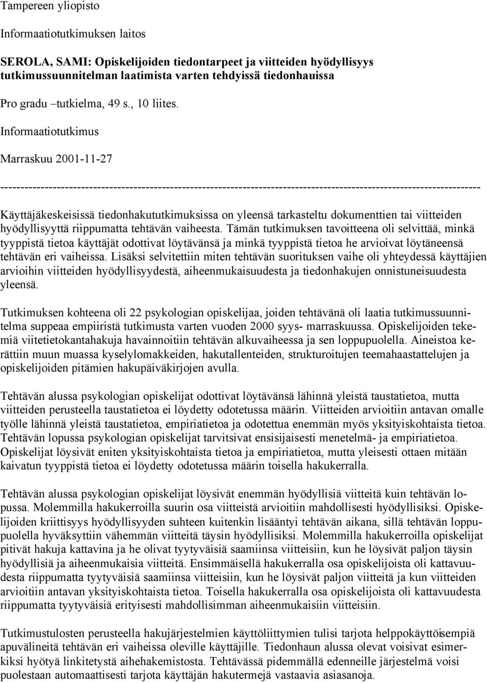 Informaatiotutkimus Marraskuu 2001-11-27 ----------------------------------------------------------------------------------------------------------------------- Käyttäjäkeskeisissä