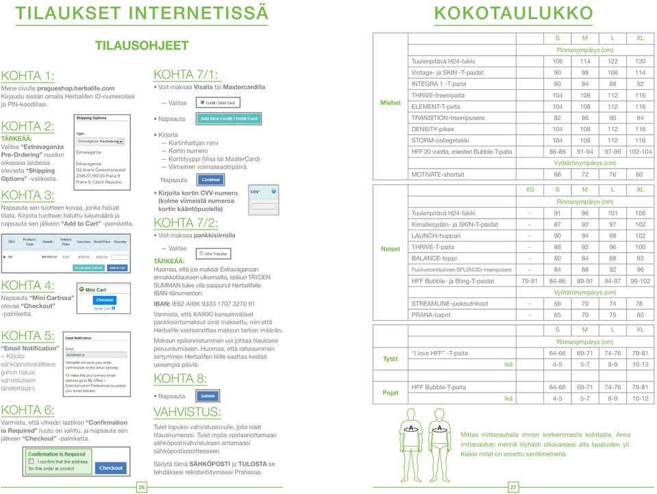 Kirjoita tuotteen haluttu lukumäärä ja napsauta sen jälkeen Add to Cart -painiketta. KOHTA 4: Napsauta Mini Cartissa olevaa Checkout -painiketta.