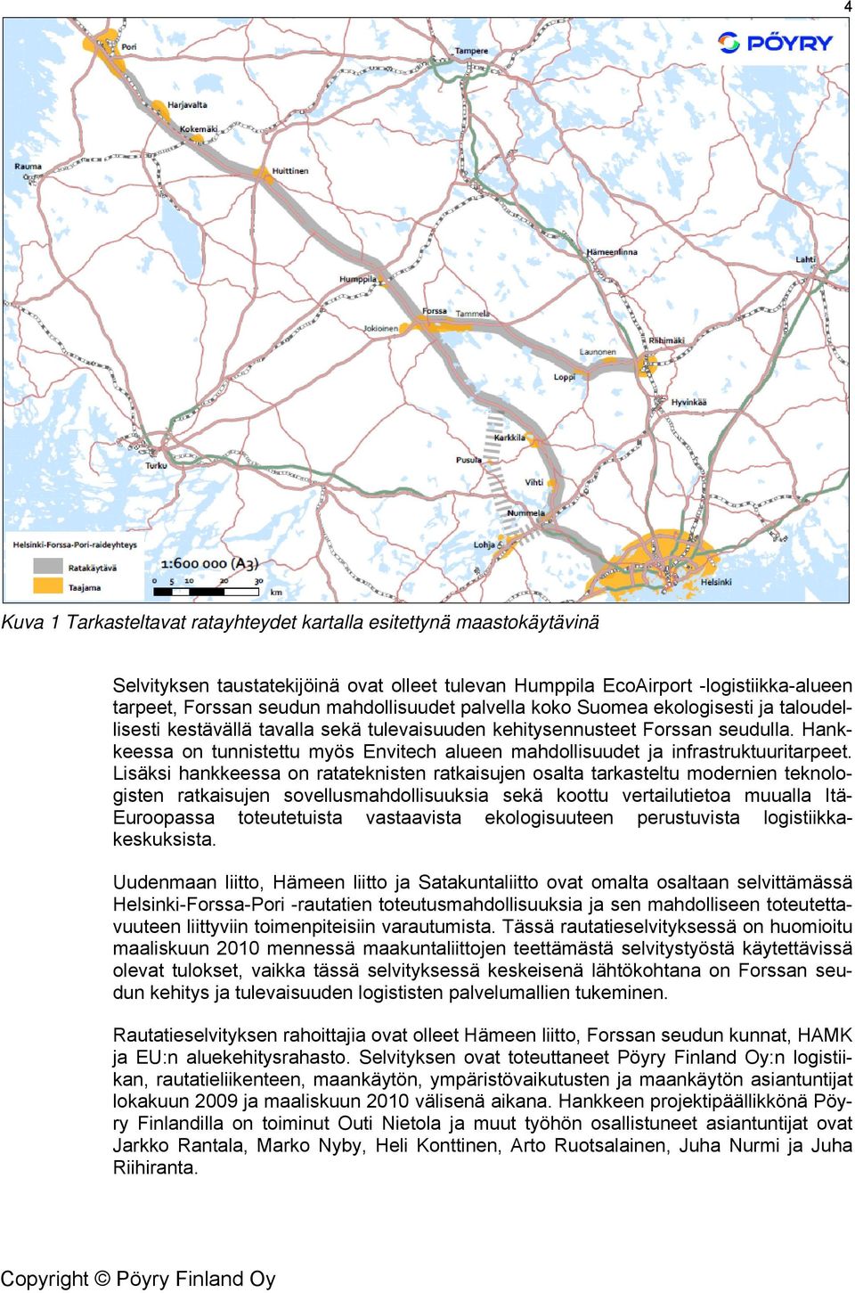 Hankkeessa on tunnistettu myös Envitech alueen mahdollisuudet ja infrastruktuuritarpeet.