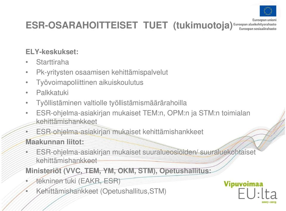 kehittämishankkeet ESR-ohjelma-asiakirjan mukaiset kehittämishankkeet Maakunnan liitot: ESR-ohjelma-asiakirjan mukaiset suuralueosioiden/