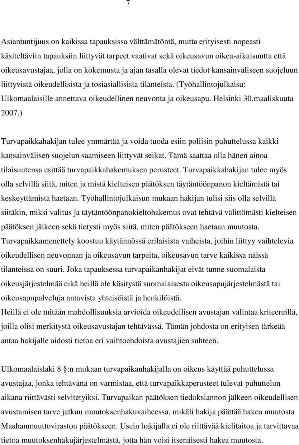 (Työhallintojulkaisu: Ulkomaalaisille annettava oikeudellinen neuvonta ja oikeusapu. Helsinki 30.maaliskuuta 2007.