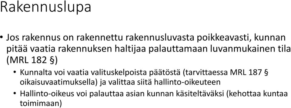 valituskelpoista päätöstä (tarvittaessa MRL 187 oikaisuvaatimuksella) ja valittaa siitä