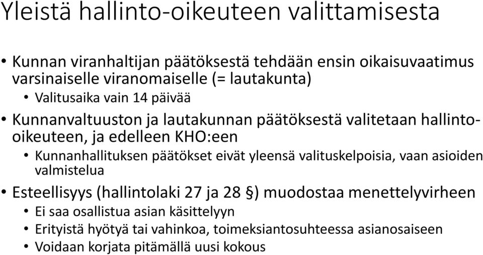 Kunnanhallituksen päätökset eivät yleensä valituskelpoisia, vaan asioiden valmistelua Esteellisyys (hallintolaki 27 ja 28 ) muodostaa