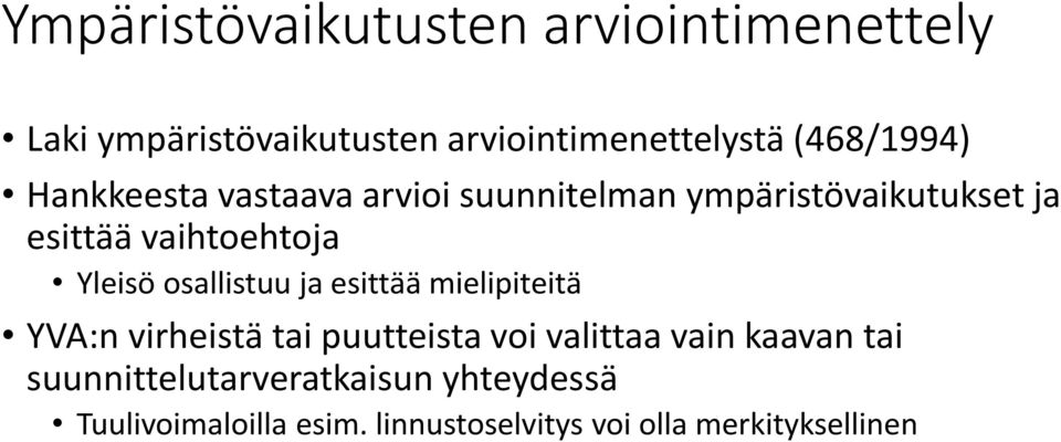 Yleisö osallistuu ja esittää mielipiteitä YVA:n virheistä tai puutteista voi valittaa vain