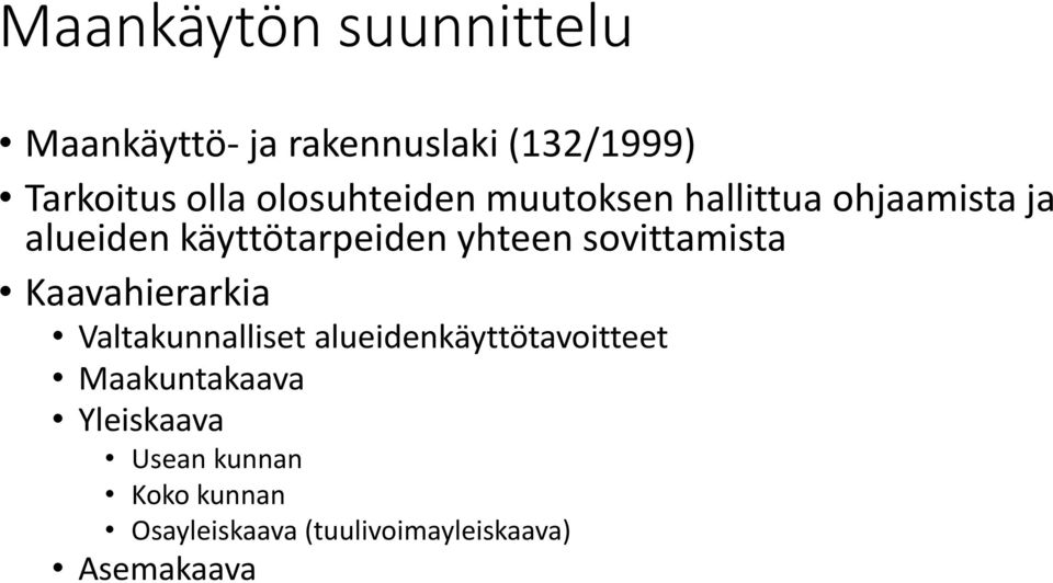 sovittamista Kaavahierarkia Valtakunnalliset alueidenkäyttötavoitteet