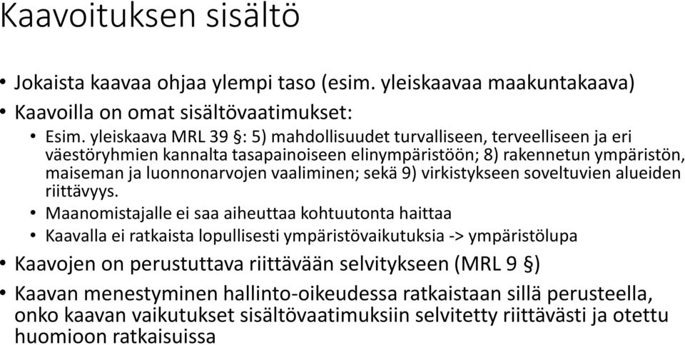 vaaliminen; sekä 9) virkistykseen soveltuvien alueiden riittävyys.