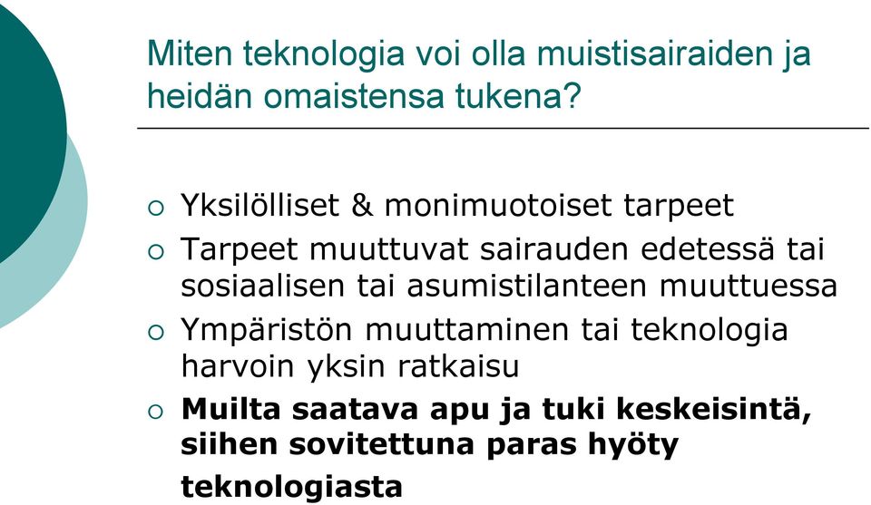 sosiaalisen tai asumistilanteen muuttuessa Ympäristön muuttaminen tai teknologia