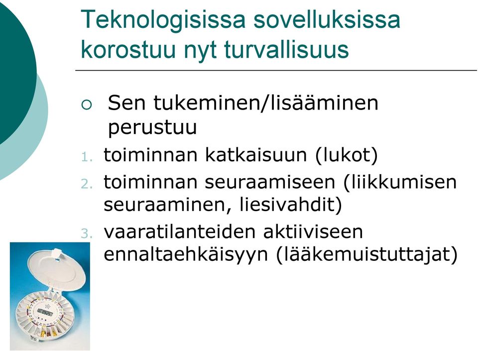 toiminnan seuraamiseen (liikkumisen seuraaminen, liesivahdit) 3.