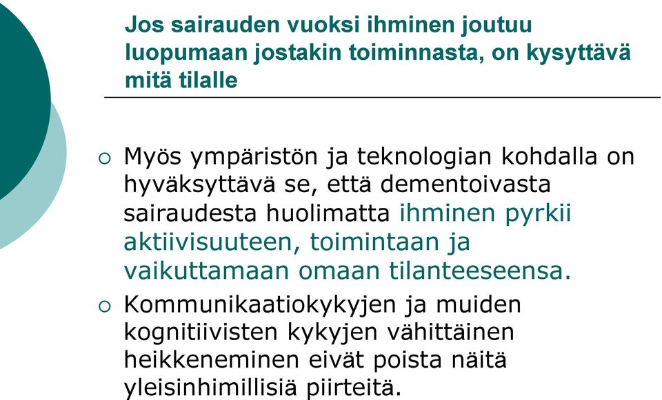 ihminen pyrkii aktiivisuuteen, toimintaan ja vaikuttamaan omaan tilanteeseensa.