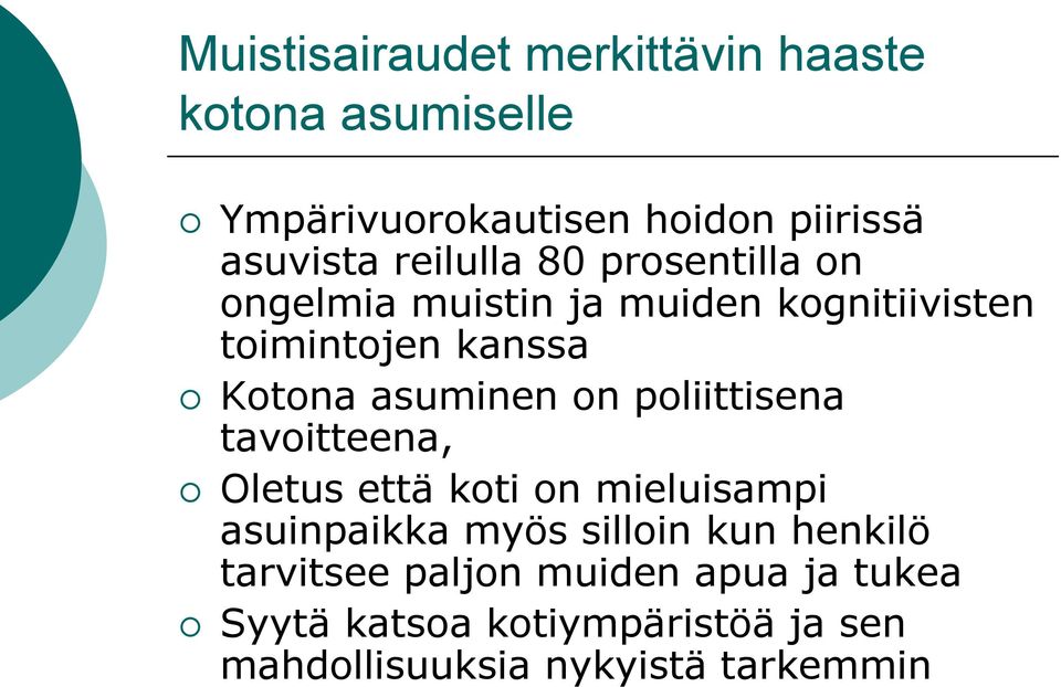 asuminen on poliittisena tavoitteena, Oletus että koti on mieluisampi asuinpaikka myös silloin kun