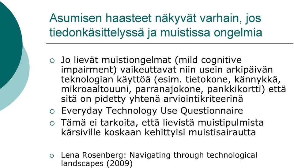 tietokone, kännykkä, mikroaaltouuni, parranajokone, pankkikortti) että sitä on pidetty yhtenä arviointikriteerinä Everyday