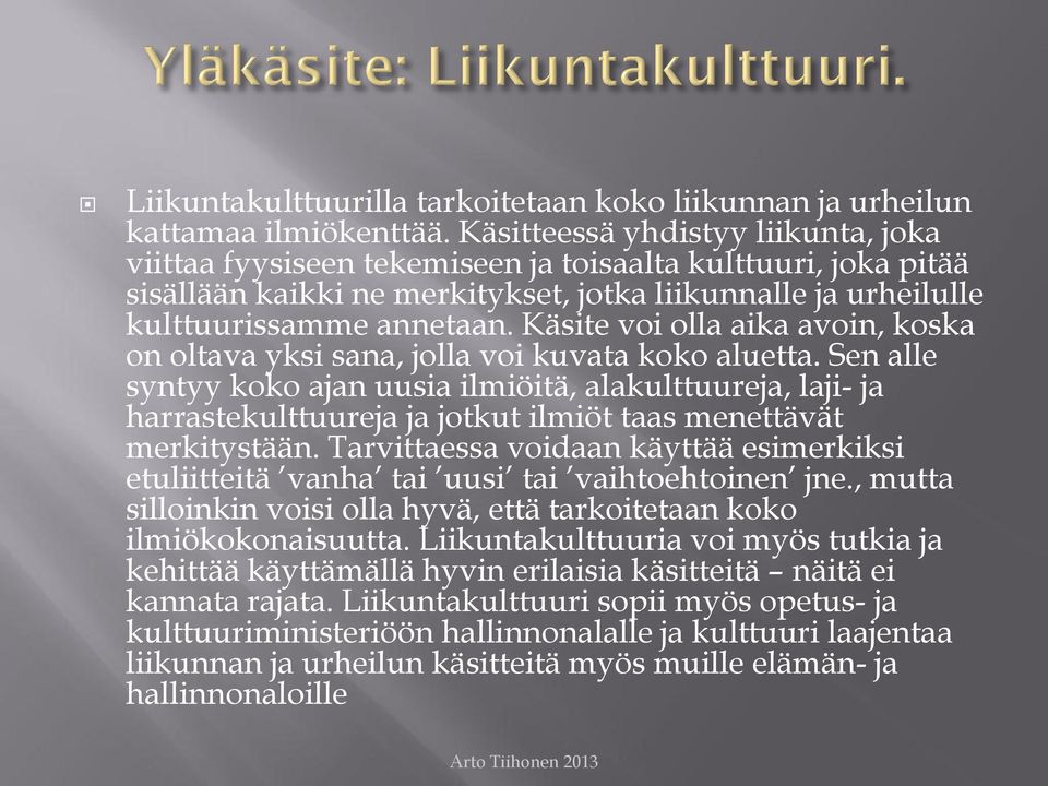 Käsite voi olla aika avoin, koska on oltava yksi sana, jolla voi kuvata koko aluetta.