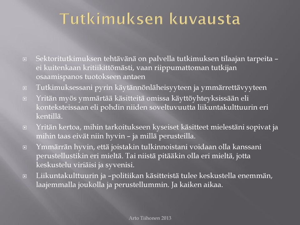 Yritän kertoa, mihin tarkoitukseen kyseiset käsitteet mielestäni sopivat ja mihin taas eivät niin hyvin ja millä perusteilla.