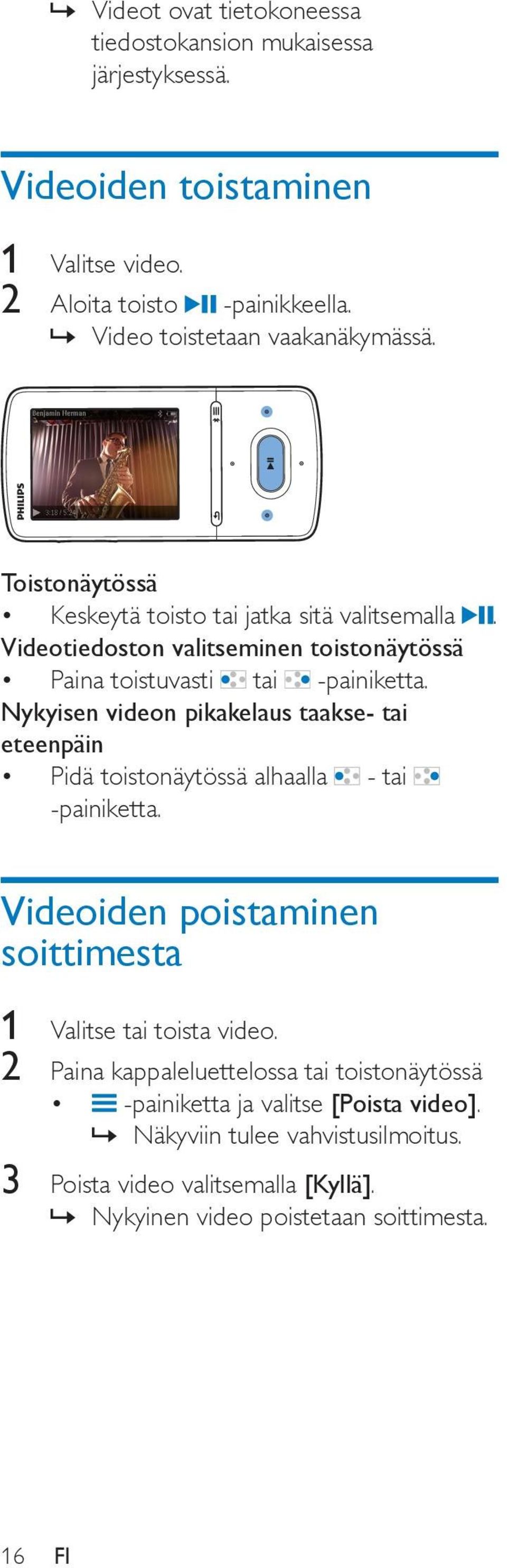 Videotiedoston valitseminen toistonäytössä Paina toistuvasti tai -painiketta.