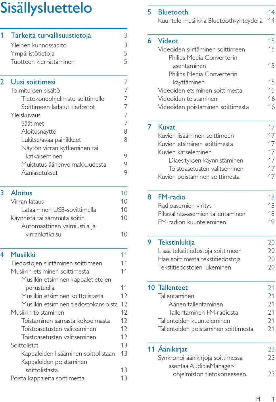 Aloitus 10 Virran lataus 10 Lataaminen USB-sovittimella 10 Käynnistä tai sammuta soitin.