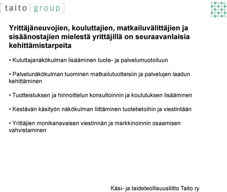 matkailutuotteisiin ja palvelujen laadun kehittäminen Tuotteistuksen ja hinnoittelun konsultoinnin ja koulutuksen