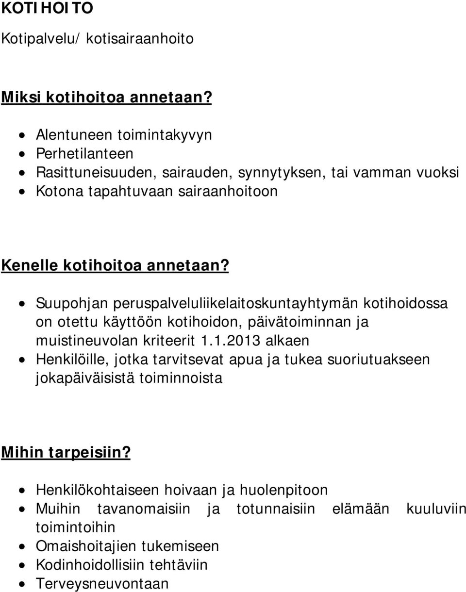 Suupohjan peruspalveluliikelaitoskuntayhtymän kotihoidossa on otettu käyttöön kotihoidon, päivätoiminnan ja muistineuvolan kriteerit 1.