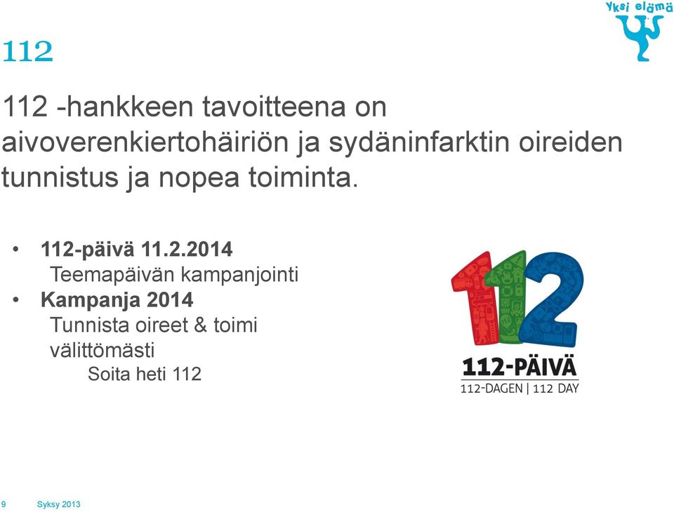 112-päivä 11.2.2014 Teemapäivän kampanjointi Kampanja