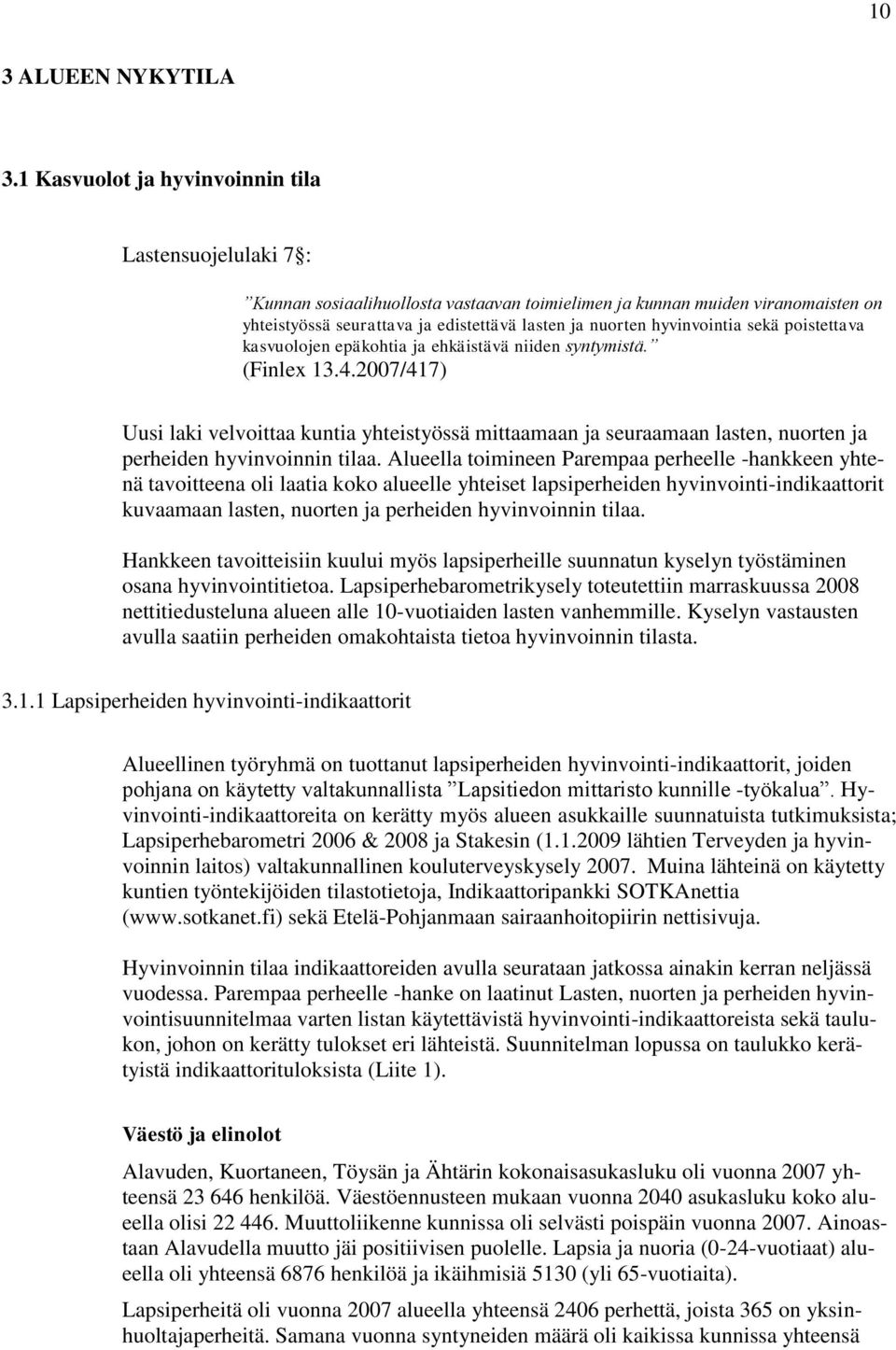 hyvinvointia sekä poistettava kasvuolojen epäkohtia ja ehkäistävä niiden syntymistä. (Finlex 13.4.