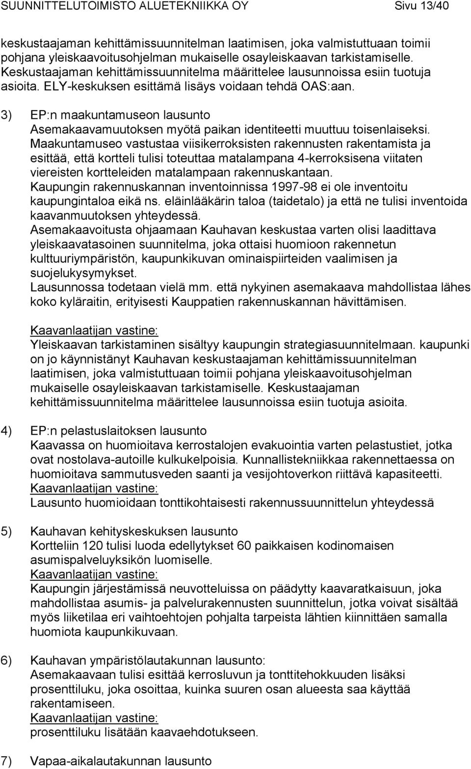 3) EP:n maakuntamuseon lausunto Asemakaavamuutoksen myötä paikan identiteetti muuttuu toisenlaiseksi.