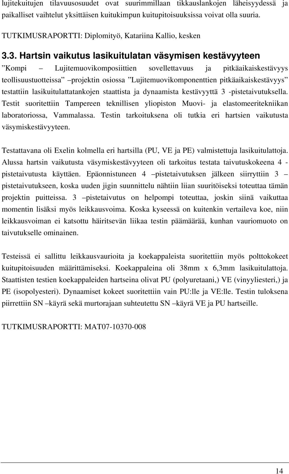 3. Hartsin vaikutus lasikuitulatan väsymisen kestävyyteen Kompi Lujitemuovikomposiittien sovellettavuus ja pitkäaikaiskestävyys teollisuustuotteissa projektin osiossa Lujitemuovikomponenttien