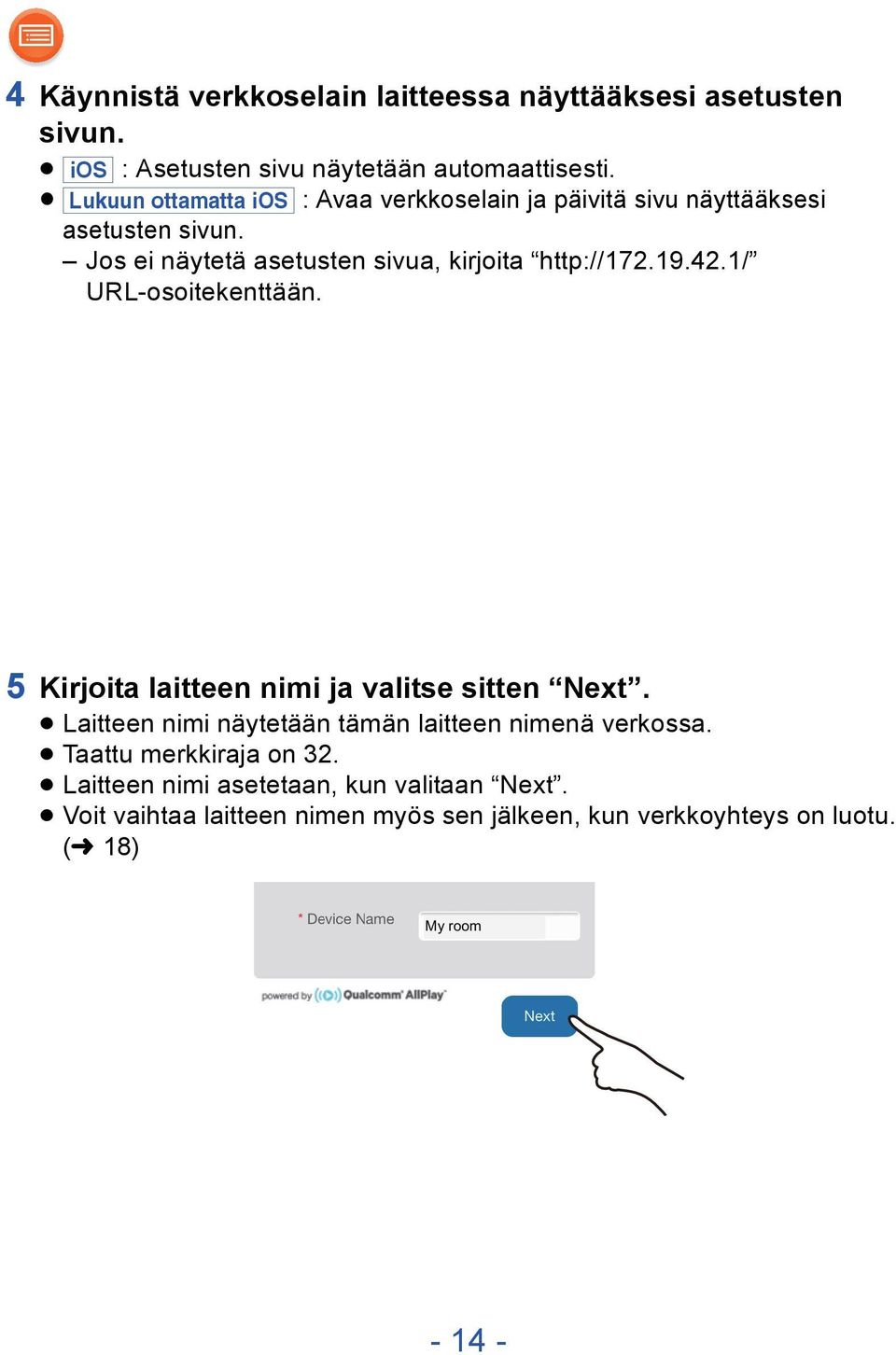 Jos ei näytetä asetusten sivua, kirjoita http://172.19.42.1/ URL-osoitekenttään. 5 Kirjoita laitteen nimi ja valitse sitten Next.