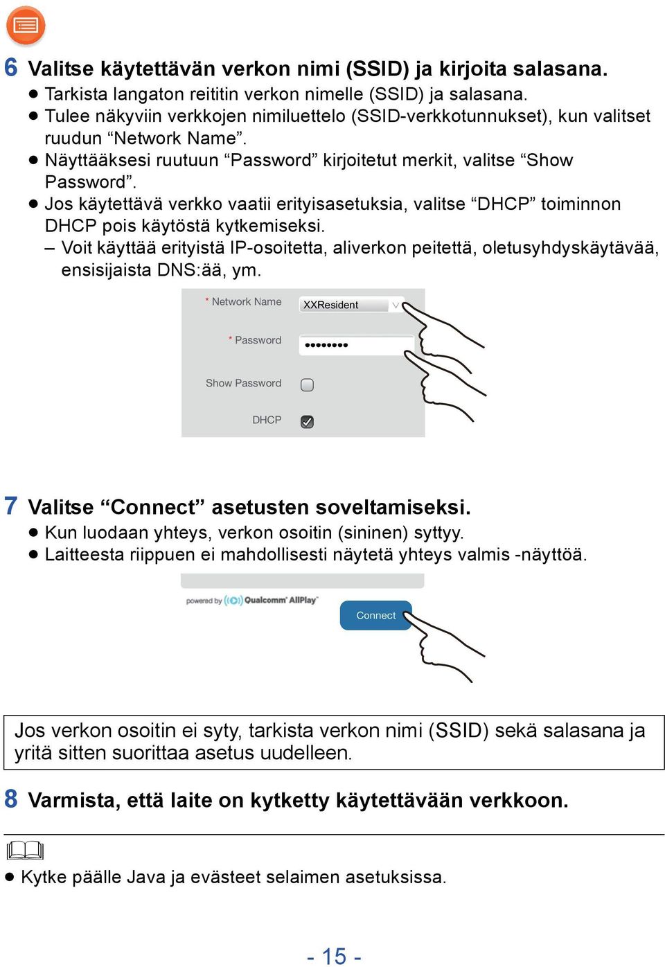 Jos käytettävä verkko vaatii erityisasetuksia, valitse DHCP toiminnon DHCP pois käytöstä kytkemiseksi.