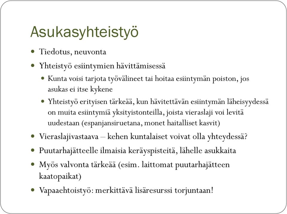 levitä uudestaan (espanjansiruetana, monet haitalliset kasvit) Vieraslajivastaava kehen kuntalaiset voivat olla yhteydessä?