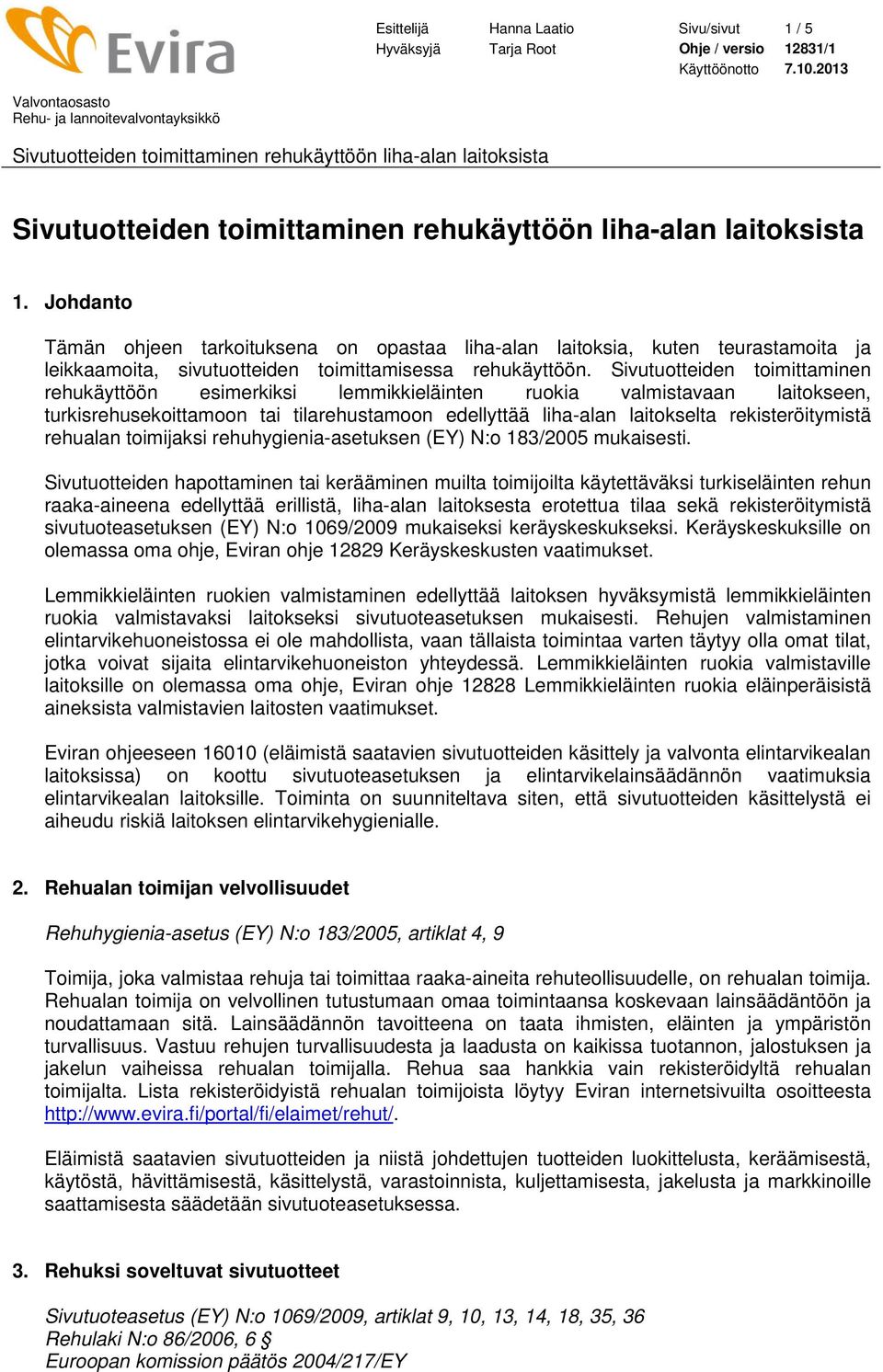 rehualan toimijaksi rehuhygienia-asetuksen (EY) N:o 183/2005 mukaisesti.