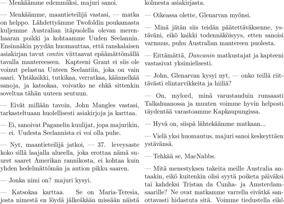 Ensinnäkin pyydän huomauttaa, että ranskalaisen asiakirjan tavut contin viittaavat epäämättömällä tavalla mantereeseen.