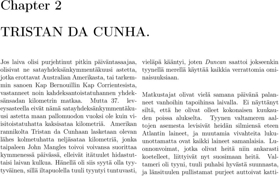 vastanneet noin kahdeksantoistatuhannen yhdeksänsadan kilometrin matkaa. Mutta 37.