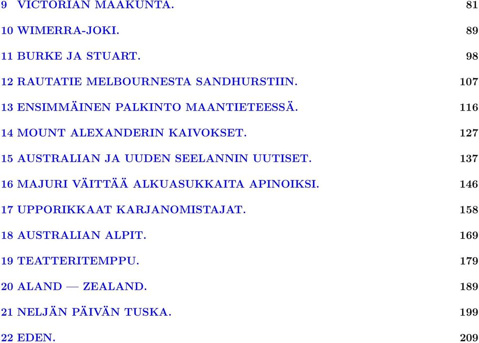 127 15 AUSTRALIAN JA UUDEN SEELANNIN UUTISET. 137 16 MAJURI VÄITTÄÄ ALKUASUKKAITA APINOIKSI.