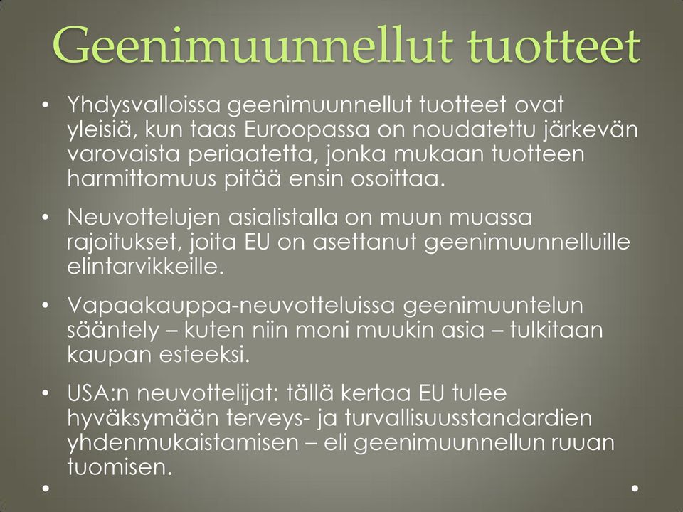 Neuvttelujen asialistalla n muun muassa rajitukset, jita EU n asettanut geenimuunnelluille elintarvikkeille.