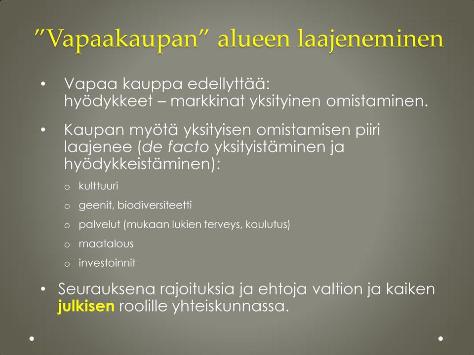 Kaupan myötä yksityisen mistamisen piiri laajenee (de fact yksityistäminen ja