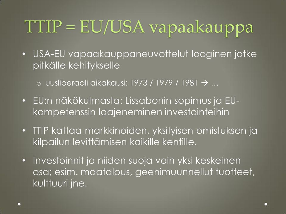 investinteihin TTIP kattaa markkiniden, yksityisen mistuksen ja kilpailun levittämisen kaikille