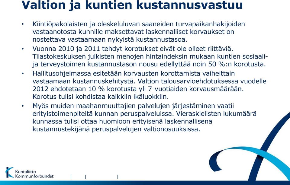 Tilastokeskuksen julkisten menojen hintaindeksin mukaan kuntien sosiaalija terveystoimen kustannustason nousu edellyttää noin 50 %:n korotusta.