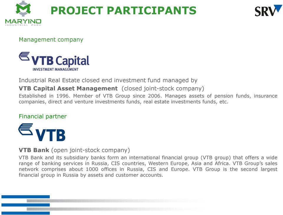 Financial partner VTB Bank (open joint-stock company) VTB Bank and its subsidiary banks form an international financial group (VTB group) that offers a wide range of banking services in