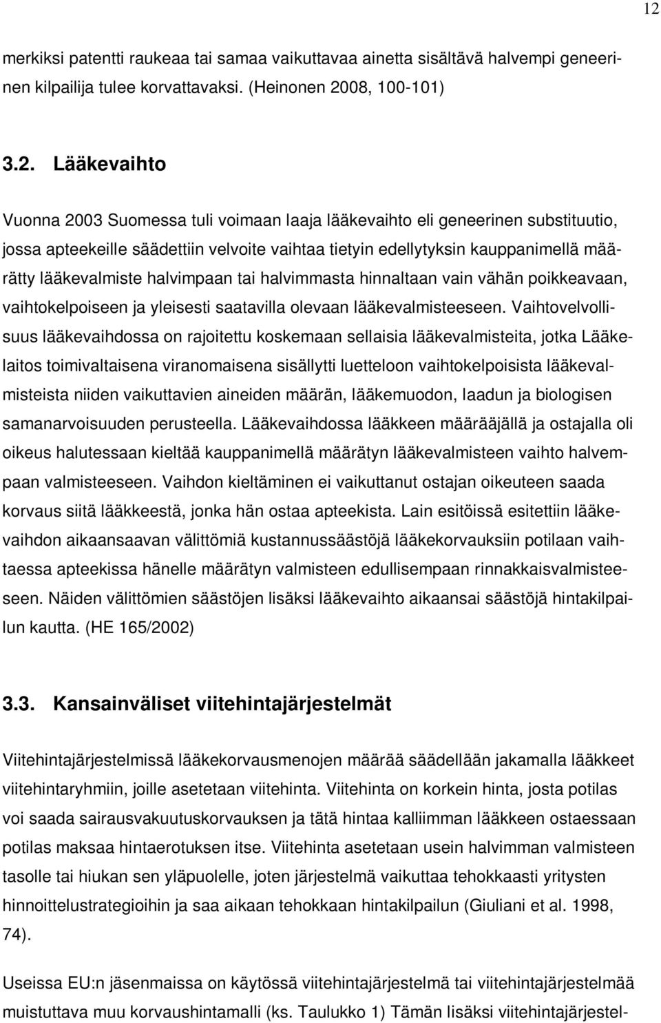 poikkeavaan, vaihtokelpoiseen ja yleisesti saatavilla olevaan lääkevalmisteeseen.