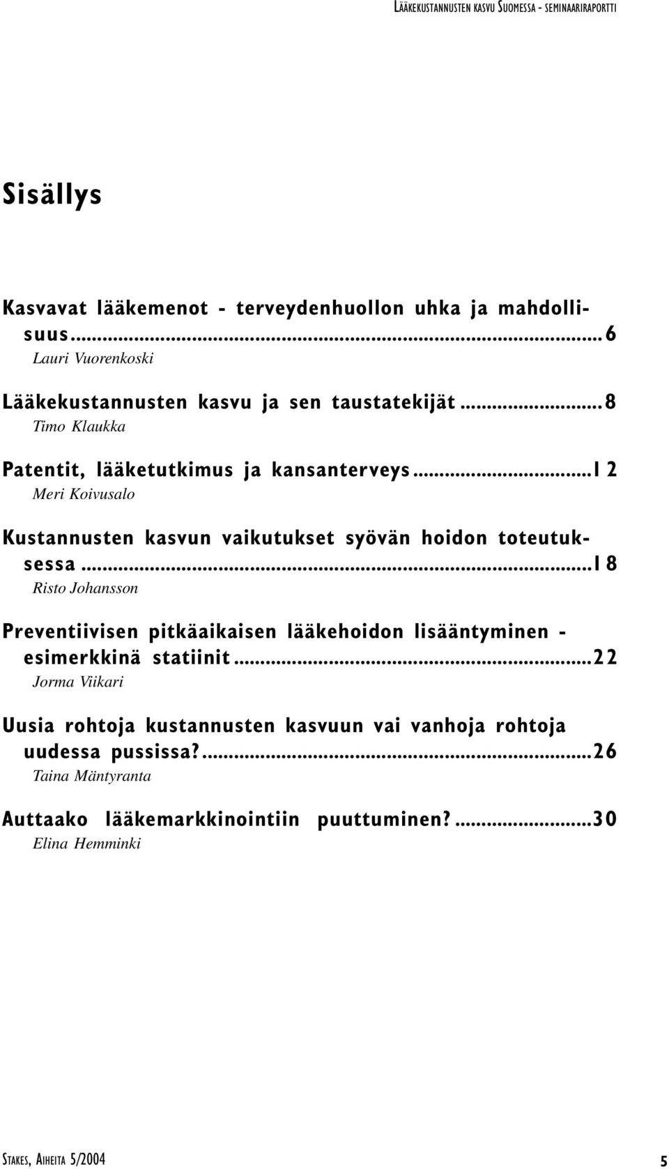 ..1 8 Risto Johansson Preventiivisen pitkäaikaisen lääkehoidon lisääntyminen - esimerkkinä statiinit.