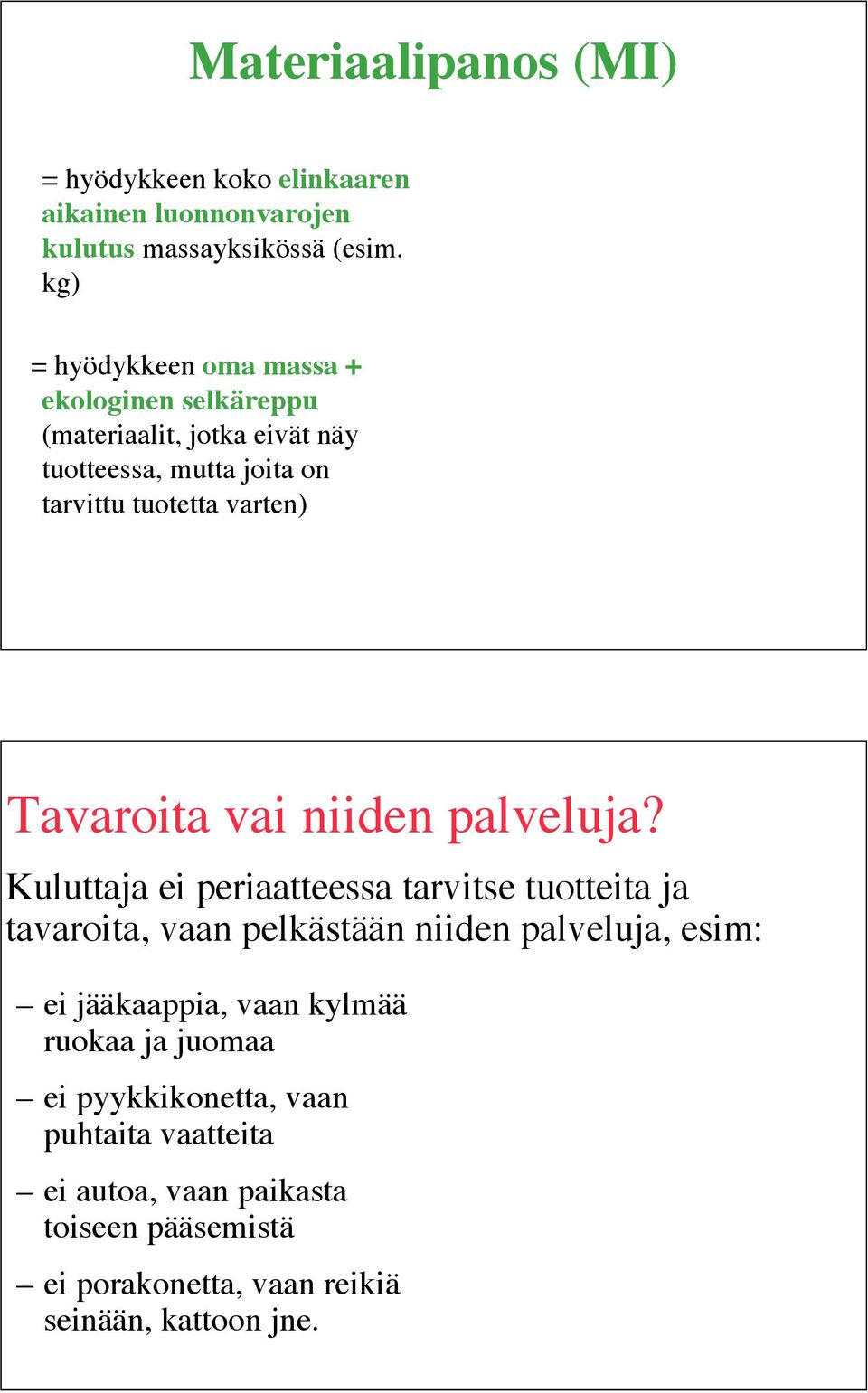 Tavaroita vai niiden palveluja?