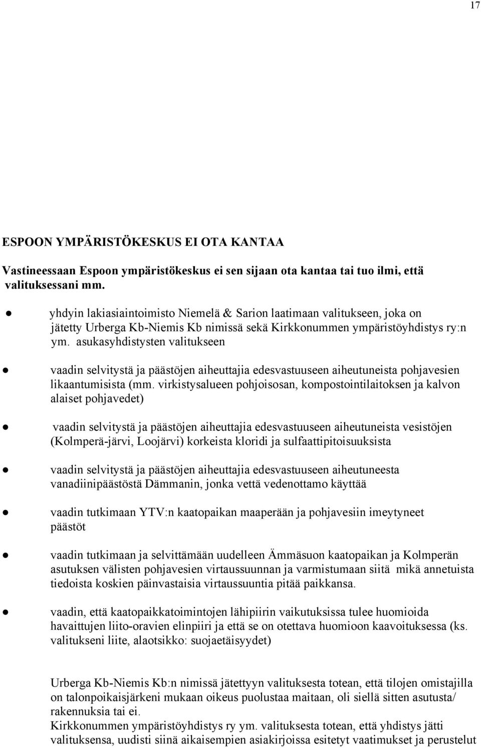 asukasyhdistysten valitukseen vaadin selvitystä ja päästöjen aiheuttajia edesvastuuseen aiheutuneista pohjavesien likaantumisista (mm.