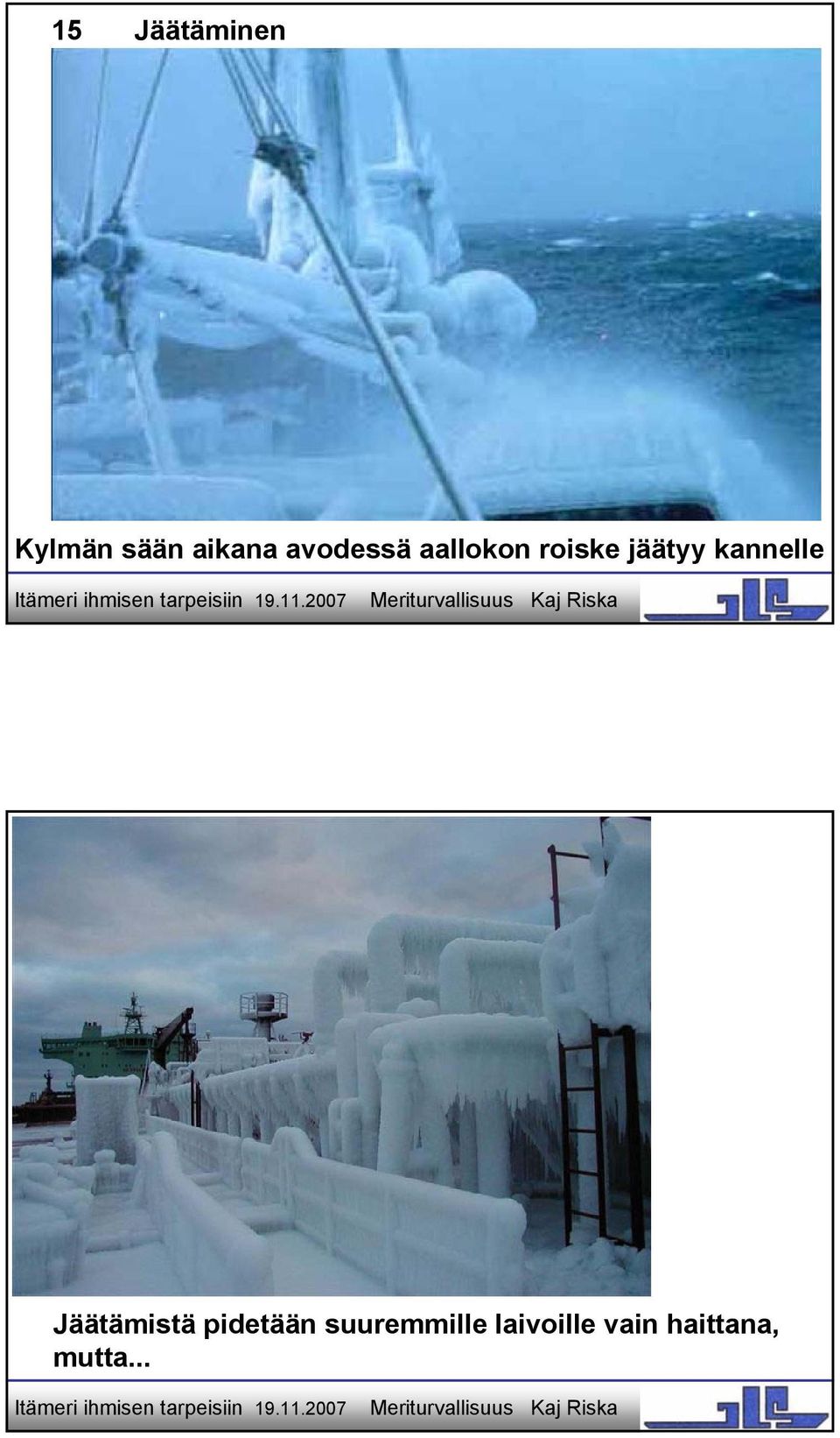 kannelle Jäätämistä pidetään