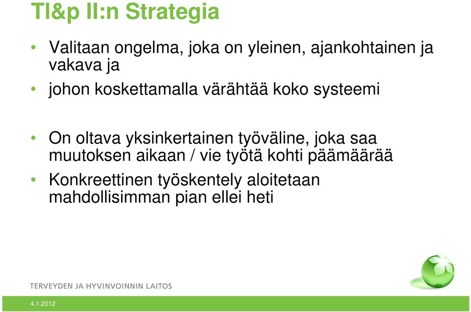 yksinkertainen työväline, joka saa muutoksen aikaan / vie työtä kohti